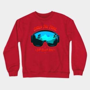 Shred the trail eat sleep ride Crewneck Sweatshirt